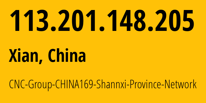 IP address 113.201.148.205 (Xian, Shaanxi, China) get location, coordinates on map, ISP provider AS4837 CNC-Group-CHINA169-Shannxi-Province-Network // who is provider of ip address 113.201.148.205, whose IP address