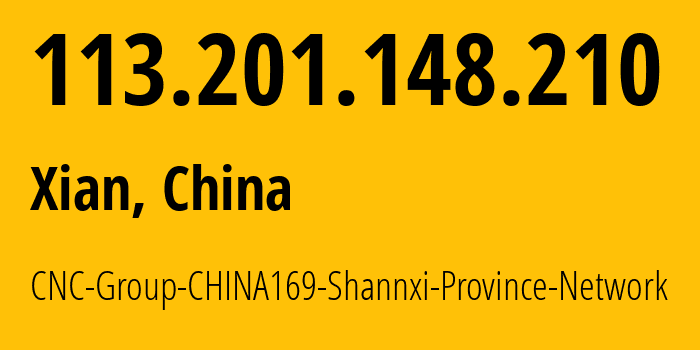 IP address 113.201.148.210 (Xian, Shaanxi, China) get location, coordinates on map, ISP provider AS4837 CNC-Group-CHINA169-Shannxi-Province-Network // who is provider of ip address 113.201.148.210, whose IP address