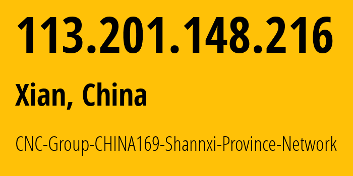 IP address 113.201.148.216 (Xian, Shaanxi, China) get location, coordinates on map, ISP provider AS4837 CNC-Group-CHINA169-Shannxi-Province-Network // who is provider of ip address 113.201.148.216, whose IP address