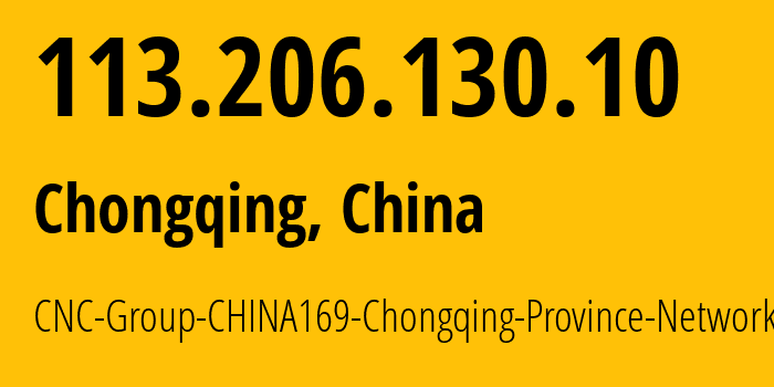 IP-адрес 113.206.130.10 (Чунцин, Chongqing, Китай) определить местоположение, координаты на карте, ISP провайдер AS4837 CNC-Group-CHINA169-Chongqing-Province-Network // кто провайдер айпи-адреса 113.206.130.10