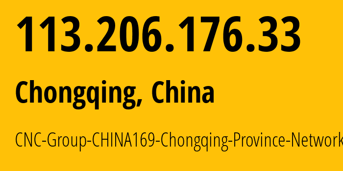 IP-адрес 113.206.176.33 (Чунцин, Chongqing, Китай) определить местоположение, координаты на карте, ISP провайдер AS4837 CNC-Group-CHINA169-Chongqing-Province-Network // кто провайдер айпи-адреса 113.206.176.33