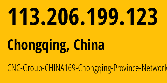 IP-адрес 113.206.199.123 (Чунцин, Chongqing, Китай) определить местоположение, координаты на карте, ISP провайдер AS4837 CNC-Group-CHINA169-Chongqing-Province-Network // кто провайдер айпи-адреса 113.206.199.123