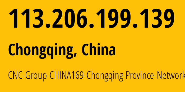 IP-адрес 113.206.199.139 (Чунцин, Chongqing, Китай) определить местоположение, координаты на карте, ISP провайдер AS4837 CNC-Group-CHINA169-Chongqing-Province-Network // кто провайдер айпи-адреса 113.206.199.139