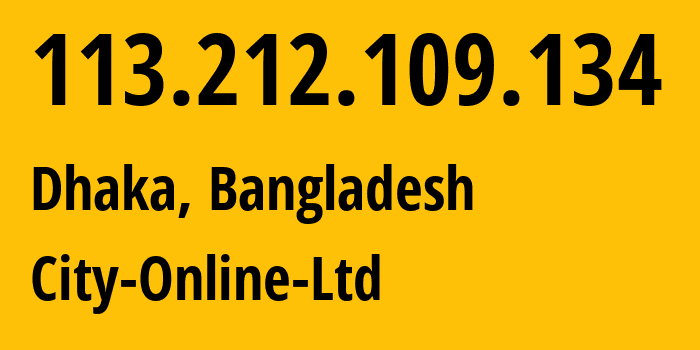 IP address 113.212.109.134 (Tongi, Dhaka Division, Bangladesh) get location, coordinates on map, ISP provider AS136224 City-Online-Ltd // who is provider of ip address 113.212.109.134, whose IP address