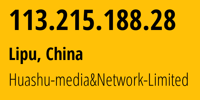 IP address 113.215.188.28 (Lipu, Zhejiang, China) get location, coordinates on map, ISP provider AS24139 Huashu-media&Network-Limited // who is provider of ip address 113.215.188.28, whose IP address