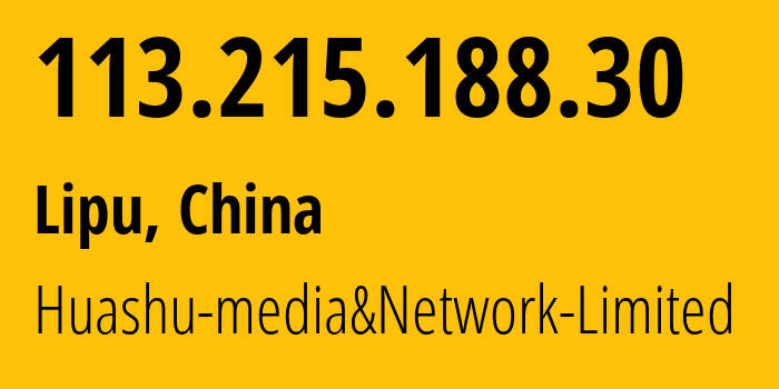 IP address 113.215.188.30 (Lipu, Zhejiang, China) get location, coordinates on map, ISP provider AS24139 Huashu-media&Network-Limited // who is provider of ip address 113.215.188.30, whose IP address