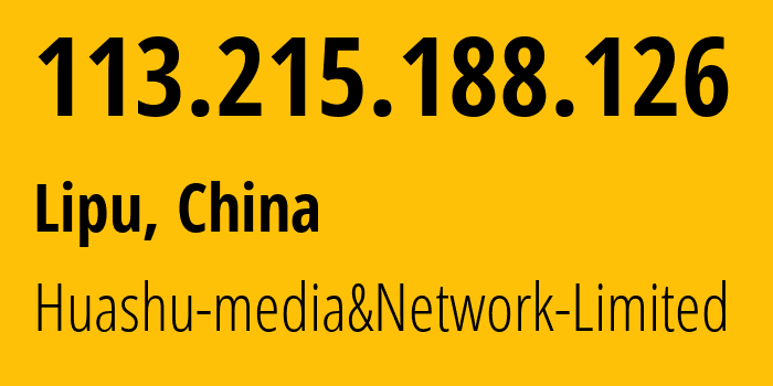 IP address 113.215.188.126 (Lipu, Zhejiang, China) get location, coordinates on map, ISP provider AS24139 Huashu-media&Network-Limited // who is provider of ip address 113.215.188.126, whose IP address