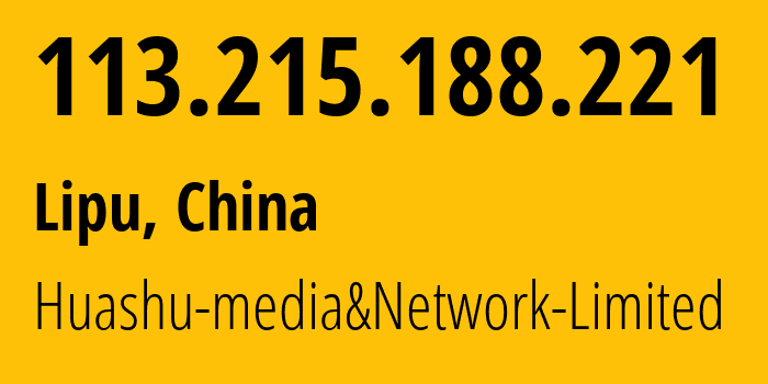 IP address 113.215.188.221 (Lipu, Zhejiang, China) get location, coordinates on map, ISP provider AS24139 Huashu-media&Network-Limited // who is provider of ip address 113.215.188.221, whose IP address