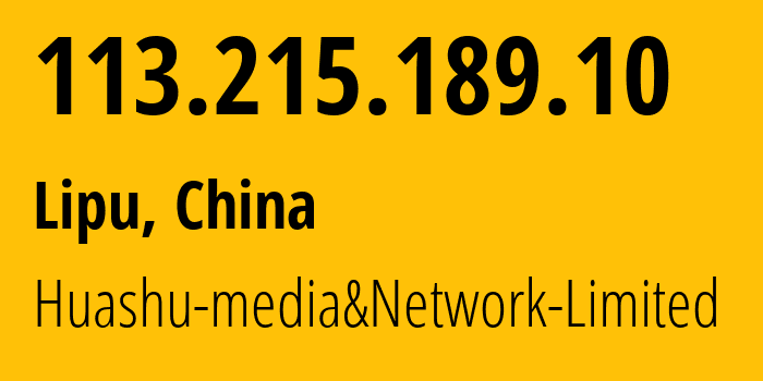 IP address 113.215.189.10 (Lipu, Zhejiang, China) get location, coordinates on map, ISP provider AS24139 Huashu-media&Network-Limited // who is provider of ip address 113.215.189.10, whose IP address