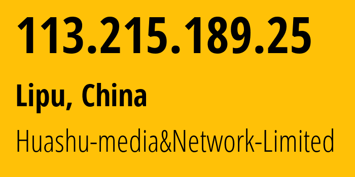 IP address 113.215.189.25 (Lipu, Zhejiang, China) get location, coordinates on map, ISP provider AS24139 Huashu-media&Network-Limited // who is provider of ip address 113.215.189.25, whose IP address