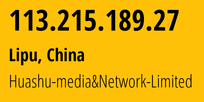 IP address 113.215.189.27 (Lipu, Zhejiang, China) get location, coordinates on map, ISP provider AS24139 Huashu-media&Network-Limited // who is provider of ip address 113.215.189.27, whose IP address