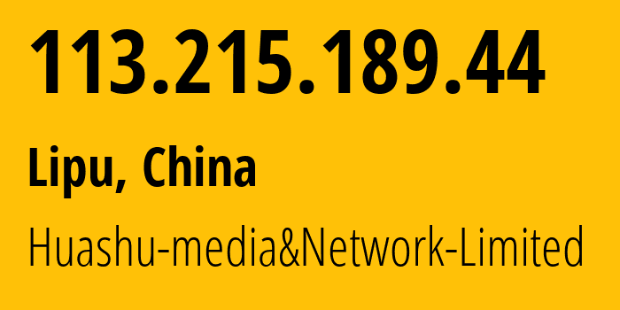 IP address 113.215.189.44 (Lipu, Zhejiang, China) get location, coordinates on map, ISP provider AS24139 Huashu-media&Network-Limited // who is provider of ip address 113.215.189.44, whose IP address