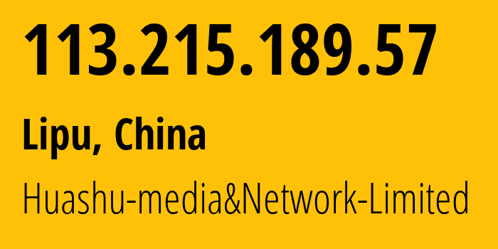 IP address 113.215.189.57 (Lipu, Zhejiang, China) get location, coordinates on map, ISP provider AS24139 Huashu-media&Network-Limited // who is provider of ip address 113.215.189.57, whose IP address