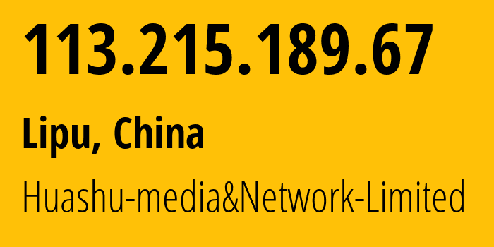 IP address 113.215.189.67 (Lipu, Zhejiang, China) get location, coordinates on map, ISP provider AS24139 Huashu-media&Network-Limited // who is provider of ip address 113.215.189.67, whose IP address