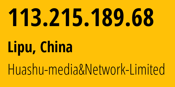 IP address 113.215.189.68 (Lipu, Zhejiang, China) get location, coordinates on map, ISP provider AS24139 Huashu-media&Network-Limited // who is provider of ip address 113.215.189.68, whose IP address