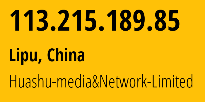 IP address 113.215.189.85 (Lipu, Zhejiang, China) get location, coordinates on map, ISP provider AS24139 Huashu-media&Network-Limited // who is provider of ip address 113.215.189.85, whose IP address