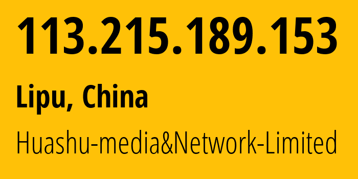 IP address 113.215.189.153 (Lipu, Zhejiang, China) get location, coordinates on map, ISP provider AS24139 Huashu-media&Network-Limited // who is provider of ip address 113.215.189.153, whose IP address