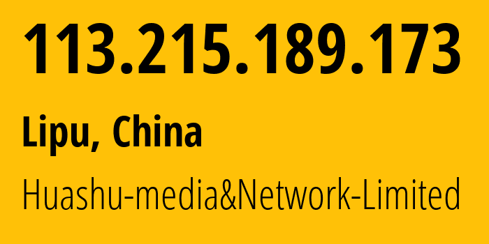 IP address 113.215.189.173 (Lipu, Zhejiang, China) get location, coordinates on map, ISP provider AS24139 Huashu-media&Network-Limited // who is provider of ip address 113.215.189.173, whose IP address