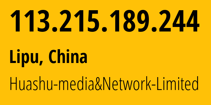 IP address 113.215.189.244 (Lipu, Zhejiang, China) get location, coordinates on map, ISP provider AS24139 Huashu-media&Network-Limited // who is provider of ip address 113.215.189.244, whose IP address