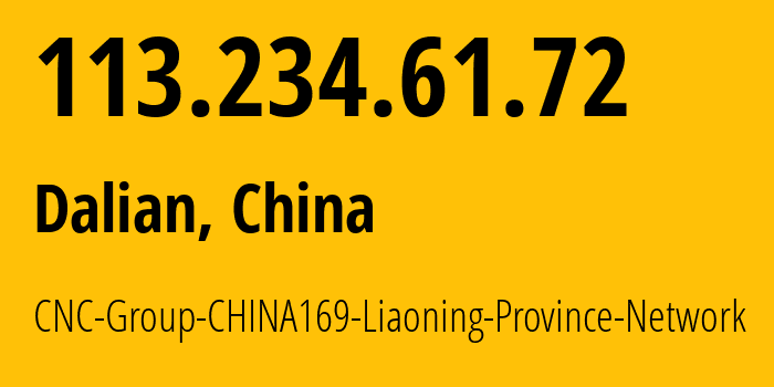 IP-адрес 113.234.61.72 (Далянь, Ляонин, Китай) определить местоположение, координаты на карте, ISP провайдер AS4837 CNC-Group-CHINA169-Liaoning-Province-Network // кто провайдер айпи-адреса 113.234.61.72