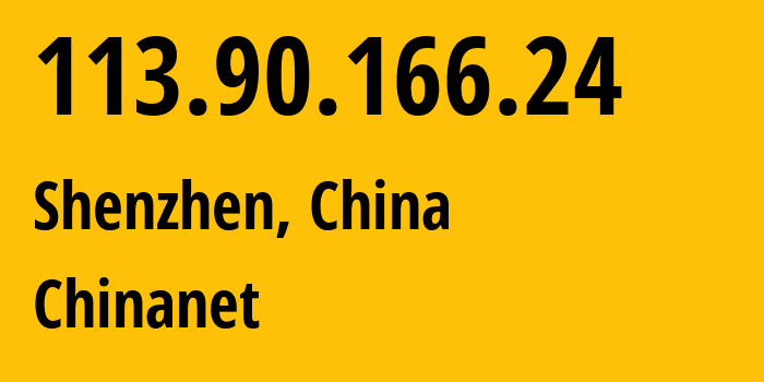 IP address 113.90.166.24 (Shenzhen, Guangdong, China) get location, coordinates on map, ISP provider AS4134 Chinanet // who is provider of ip address 113.90.166.24, whose IP address