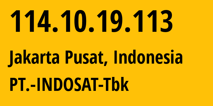 IP-адрес 114.10.19.113 (Jakarta Pusat, Jakarta, Индонезия) определить местоположение, координаты на карте, ISP провайдер AS4761 PT.-INDOSAT-Tbk // кто провайдер айпи-адреса 114.10.19.113