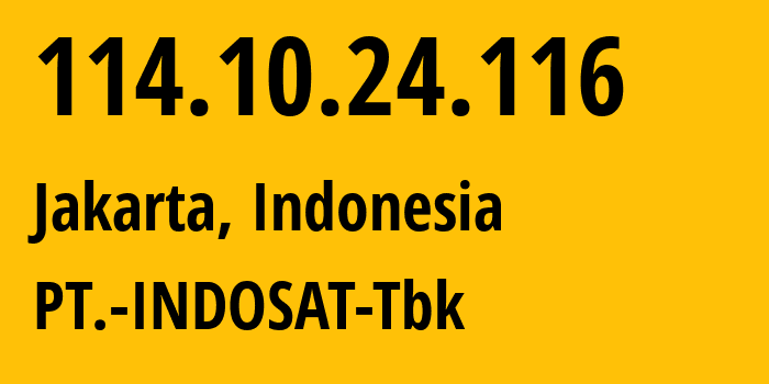 IP address 114.10.24.116 (Jakarta, Jakarta, Indonesia) get location, coordinates on map, ISP provider AS4761 PT.-INDOSAT-Tbk // who is provider of ip address 114.10.24.116, whose IP address