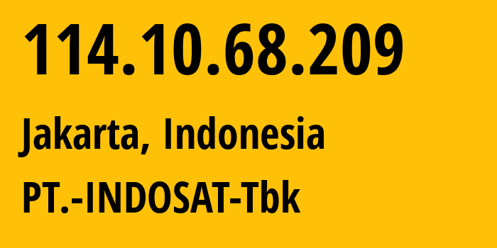 IP address 114.10.68.209 (Jakarta, Jakarta, Indonesia) get location, coordinates on map, ISP provider AS4761 PT.-INDOSAT-Tbk // who is provider of ip address 114.10.68.209, whose IP address