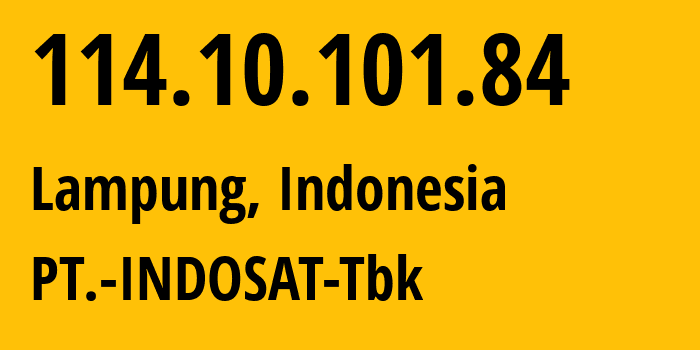 IP address 114.10.101.84 (Lampung, Lampung, Indonesia) get location, coordinates on map, ISP provider AS4761 PT.-INDOSAT-Tbk // who is provider of ip address 114.10.101.84, whose IP address