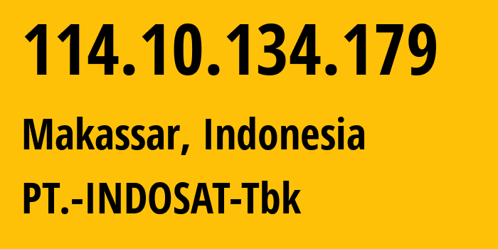 IP address 114.10.134.179 (Makassar, South Sulawesi, Indonesia) get location, coordinates on map, ISP provider AS4761 PT.-INDOSAT-Tbk // who is provider of ip address 114.10.134.179, whose IP address