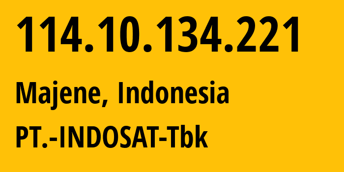 IP address 114.10.134.221 (Majene, West Sulawesi, Indonesia) get location, coordinates on map, ISP provider AS4761 PT.-INDOSAT-Tbk // who is provider of ip address 114.10.134.221, whose IP address