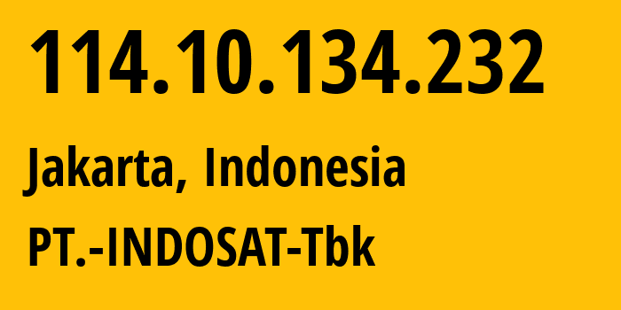 IP-адрес 114.10.134.232 (Джакарта, Jakarta, Индонезия) определить местоположение, координаты на карте, ISP провайдер AS4761 PT.-INDOSAT-Tbk // кто провайдер айпи-адреса 114.10.134.232