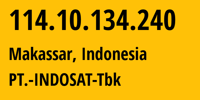 IP-адрес 114.10.134.240 (Макассар, South Sulawesi, Индонезия) определить местоположение, координаты на карте, ISP провайдер AS4761 PT.-INDOSAT-Tbk // кто провайдер айпи-адреса 114.10.134.240