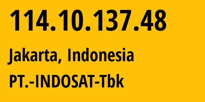 IP address 114.10.137.48 (Jakarta, Jakarta, Indonesia) get location, coordinates on map, ISP provider AS4761 PT.-INDOSAT-Tbk // who is provider of ip address 114.10.137.48, whose IP address