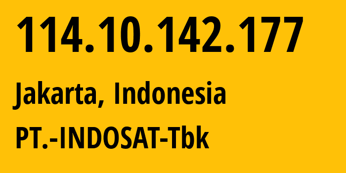 IP address 114.10.142.177 (Jakarta, Jakarta, Indonesia) get location, coordinates on map, ISP provider AS4761 PT.-INDOSAT-Tbk // who is provider of ip address 114.10.142.177, whose IP address