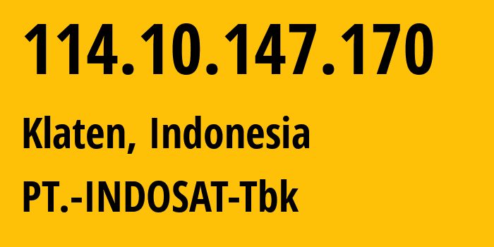 IP address 114.10.147.170 (Klaten, Central Java, Indonesia) get location, coordinates on map, ISP provider AS4761 PT.-INDOSAT-Tbk // who is provider of ip address 114.10.147.170, whose IP address