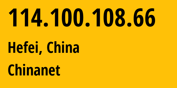 IP-адрес 114.100.108.66 (Хэфэй, Anhui, Китай) определить местоположение, координаты на карте, ISP провайдер AS4134 Chinanet // кто провайдер айпи-адреса 114.100.108.66