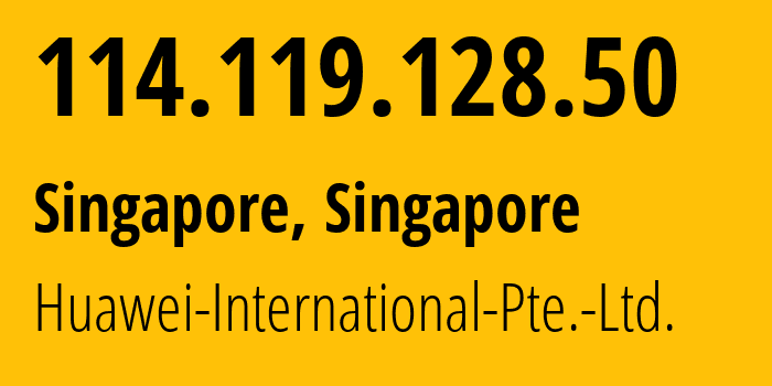 IP address 114.119.128.50 (Singapore, North West, Singapore) get location, coordinates on map, ISP provider AS136907 Huawei-International-Pte.-Ltd. // who is provider of ip address 114.119.128.50, whose IP address