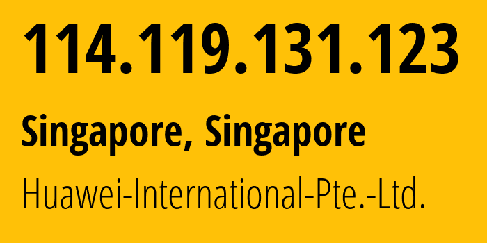 IP address 114.119.131.123 (Singapore, North West, Singapore) get location, coordinates on map, ISP provider AS136907 Huawei-International-Pte.-Ltd. // who is provider of ip address 114.119.131.123, whose IP address