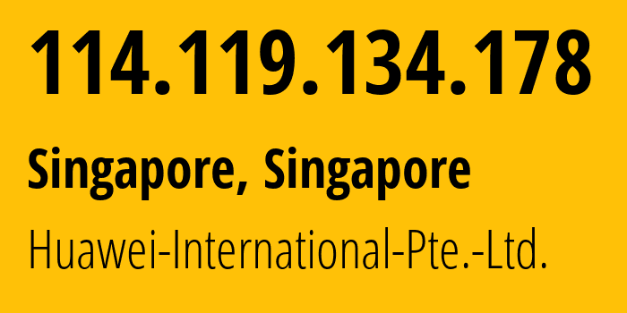 IP-адрес 114.119.134.178 (Сингапур, North West, Сингапур) определить местоположение, координаты на карте, ISP провайдер AS136907 Huawei-International-Pte.-Ltd. // кто провайдер айпи-адреса 114.119.134.178