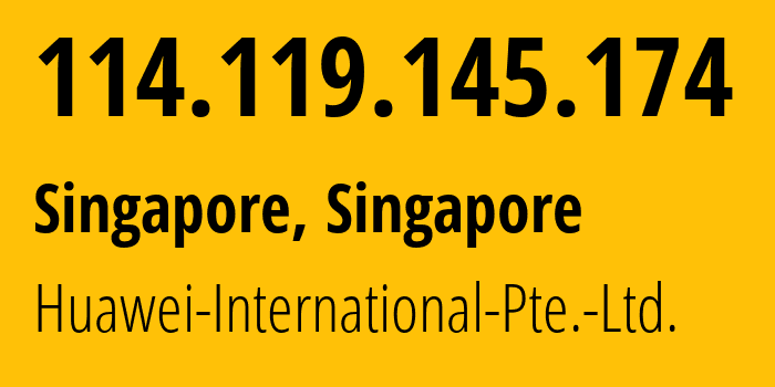 IP address 114.119.145.174 (Singapore, North West, Singapore) get location, coordinates on map, ISP provider AS136907 Huawei-International-Pte.-Ltd. // who is provider of ip address 114.119.145.174, whose IP address