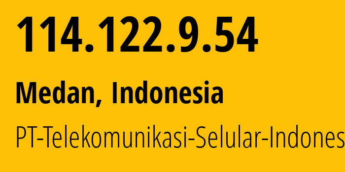 IP-адрес 114.122.9.54 (Медан, Северная Суматра, Индонезия) определить местоположение, координаты на карте, ISP провайдер AS23693 PT-Telekomunikasi-Selular-Indonesia // кто провайдер айпи-адреса 114.122.9.54
