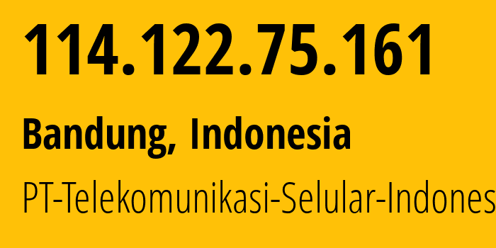 IP-адрес 114.122.75.161 (Бандунг, Западная Ява, Индонезия) определить местоположение, координаты на карте, ISP провайдер AS23693 PT-Telekomunikasi-Selular-Indonesia // кто провайдер айпи-адреса 114.122.75.161