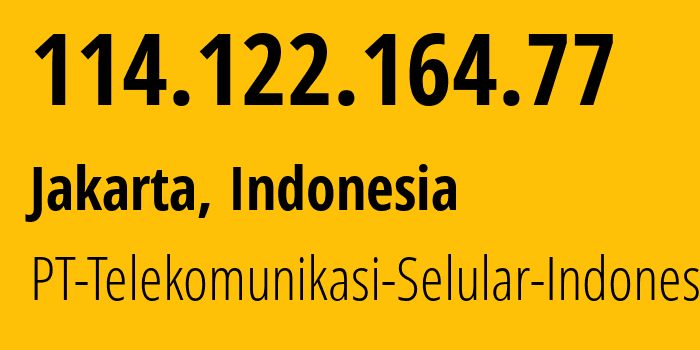 IP-адрес 114.122.164.77 (Джакарта, Jakarta, Индонезия) определить местоположение, координаты на карте, ISP провайдер AS23693 PT-Telekomunikasi-Selular-Indonesia // кто провайдер айпи-адреса 114.122.164.77