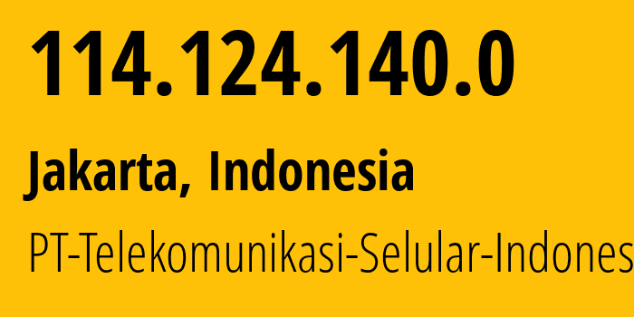 IP-адрес 114.124.140.0 (Джакарта, Jakarta, Индонезия) определить местоположение, координаты на карте, ISP провайдер AS23693 PT-Telekomunikasi-Selular-Indonesia // кто провайдер айпи-адреса 114.124.140.0