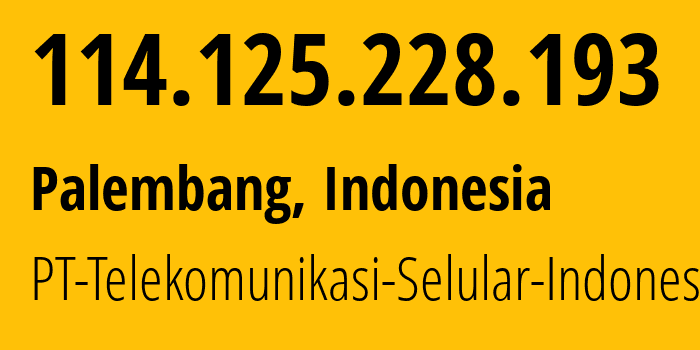 IP address 114.125.228.193 (Palembang, South Sumatra, Indonesia) get location, coordinates on map, ISP provider AS23693 PT-Telekomunikasi-Selular-Indonesia // who is provider of ip address 114.125.228.193, whose IP address