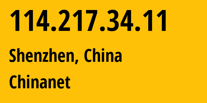 IP address 114.217.34.11 (Shenzhen, Guangdong, China) get location, coordinates on map, ISP provider AS4134 Chinanet // who is provider of ip address 114.217.34.11, whose IP address