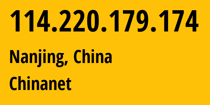 IP-адрес 114.220.179.174 (Нанкин, Jiangsu, Китай) определить местоположение, координаты на карте, ISP провайдер AS4134 Chinanet // кто провайдер айпи-адреса 114.220.179.174