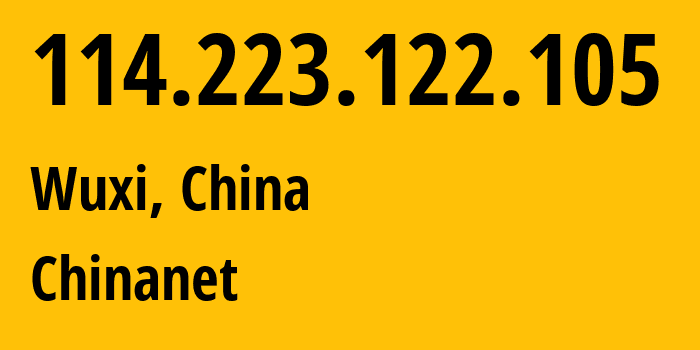 IP-адрес 114.223.122.105 (Уси, Jiangsu, Китай) определить местоположение, координаты на карте, ISP провайдер AS4134 Chinanet // кто провайдер айпи-адреса 114.223.122.105