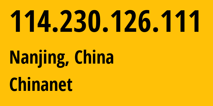 IP-адрес 114.230.126.111 (Нанкин, Цзянсу, Китай) определить местоположение, координаты на карте, ISP провайдер AS4134 Chinanet // кто провайдер айпи-адреса 114.230.126.111